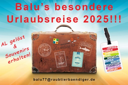 Balu’s besondere Urlaubsreise 2025!!!